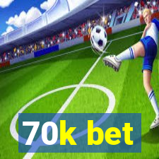 70k bet